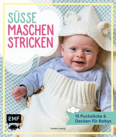 Süße Maschen stricken - 15 Pucksäcke und Decken für Babys Ludwig, Frauke 9783960930280