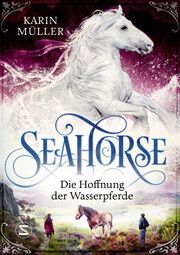 Seahorse - Die Hoffnung der Wasserpferde Müller, Karin 9783505150982