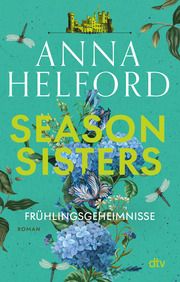 Season Sisters - Frühlingsgeheimnisse Helford, Anna 9783423220453