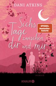 Sechs Tage zwischen dir und mir Atkins, Dani 9783426528877