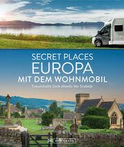 Secret Places Europa mit dem Wohnmobil Berghoff, Jörg/Müssig, Jochen/Kohl, Margit 9783734330704