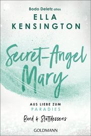 Secret-Angel Mary - Aus Liebe zum Paradies Deletz (alias Ella Kensington), Bodo 9783442224203