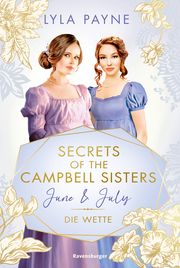 Secrets of the Campbell Sisters 2: June & July. Die Wette (Sinnliche Regency Romance von der Erfolgsautorin der Golden-Campus-Trilogie) Payne, Lyla 9783473586639