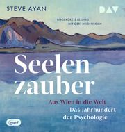 Seelenzauber. Aus Wien in die Welt. Das Jahrhundert der Psychologie Ayan, Steve 9783742433275