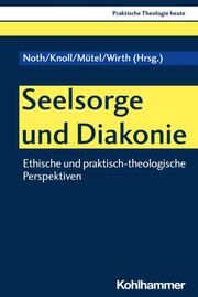 Seelsorge und Diakonie Isabelle Noth/Franziskus Knoll/Mathias Mütel u a 9783170438897