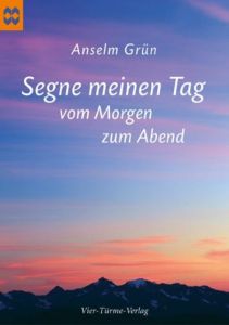 Segne meinen Tag vom Morgen zum Abend Grün, Anselm 9783896804648