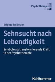 Sehnsucht nach Lebendigkeit Spillmann, Brigitte 9783170435346