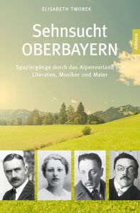 Sehnsucht Oberbayern Tworek, Elisabeth 9783869069258