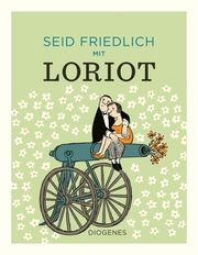 Seid friedlich mit Loriot Loriot 9783257021905