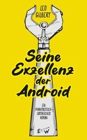 Seine Exzellenz der Android Gilbert, Leo 9783949671067