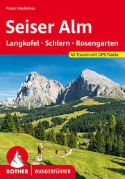 Seiser Alm - mit Langkofel, Schlern und Rosengarten Hauleitner, Franz 9783763347544