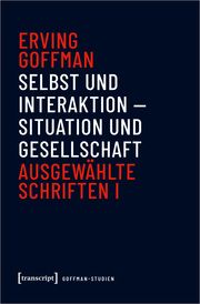 Selbst und Interaktion - Situation und Gesellschaft Goffman, Erving 9783837647013