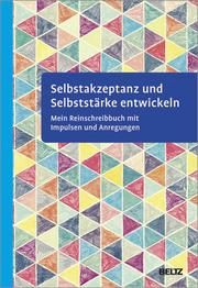 Selbstakzeptanz und Selbststärke entwickeln  9783621288439