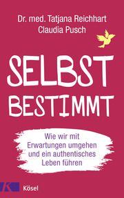 Selbstbestimmt Reichhart, Tatjana/Pusch, Claudia 9783466347889