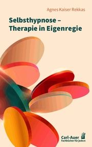 Selbsthypnose - Therapie in Eigenregie Kaiser Rekkas, Agnes 9783849704728