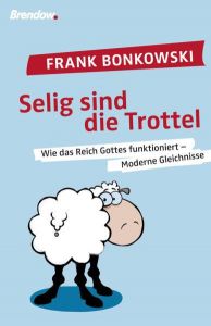 Selig sind die Trottel! Bonkowski, Frank 9783865063878