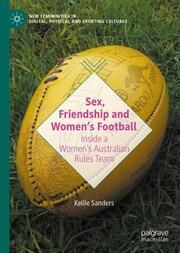 Sex, Friendship and Womens Football Sanders, Kellie 9783031648069