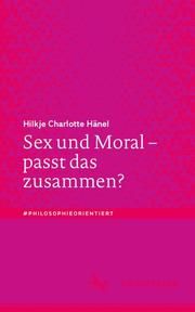 Sex und Moral - passt das zusammen? Hänel, Hilkje Charlotte 9783476057754