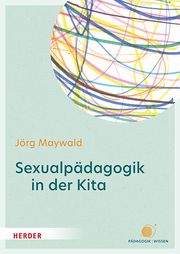 Sexualpädagogik in der Kita Maywald, Jörg (Professor ) 9783451398384