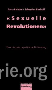 'Sexuelle Revolutionen' Palatini, Anna-Myrte/Bischoff, Sebastian 9783896576484