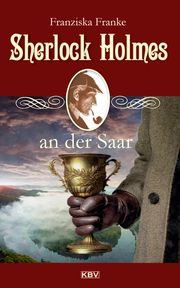 Sherlock Holmes an der Saar Franke, Franziska 9783954416769