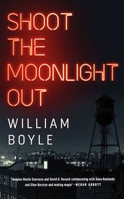 Shoot the Moonlight Out Boyle, William 9780857304933