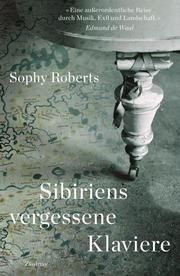 Sibiriens vergessene Klaviere Roberts, Sophy 9783552072053