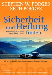 Sicherheit und Heilung finden Porges, Stephen W/Porges, Seth 9783944476513