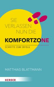 Sie verlassen nun die Komfortzone Blattmann, Matthias 9783451601149