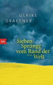 Sieben Sprünge vom Rand der Welt Draesner, Ulrike 9783442713202