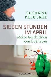 Sieben Stunden im April Preusker, Susanne 9783442157488