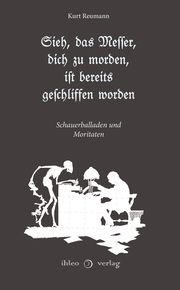 Sieh, das Messer, dich zu morden, ist bereits geschliffen worden Reumann, Kurt 9783966660891