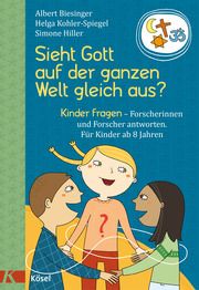 Sieht Gott auf der ganzen Welt gleich aus? Biesinger, Albert/Kohler-Spiegel, Helga/Hiller, Simone 9783466372621