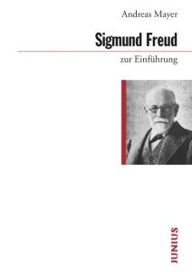 Sigmund Freud zur Einführung Mayer, Andreas 9783885060901