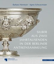 Silber aus zwei Jahrtausenden in der Berliner Antikensammlung Schwarzmaier, Agnes/Niemeyer, Barbara 9783795436537