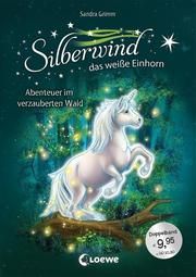 Silberwind, das weiße Einhorn - Abenteuer im verzauberten Wald Grimm, Sandra 9783743208674