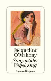 Sing, wilder Vogel, sing OMahony, Jacqueline 9783257073096