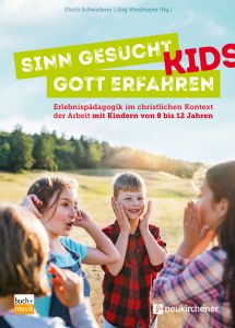 9783866873179 Sinn gesucht - Gott erfahren: Erlebnispädagogik im christlichen Kontext der Arbeit mit Kindern von 8 bis 12 Jahren