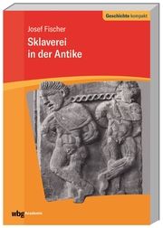 Sklaverei in der Antike Fischer, Josef 9783534271412