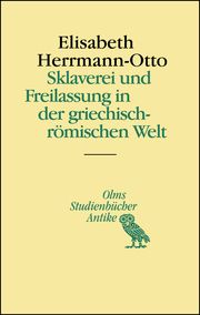 Sklaverei und Freilassung in der griechisch-römischen Welt Herrmann-Otto, Elisabeth 9783487311876