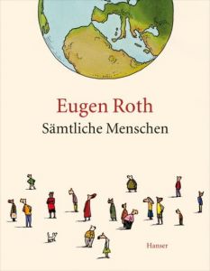 Sämtliche Menschen Roth, Eugen 9783446240377