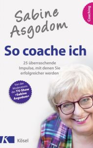 So coache ich Asgodom, Sabine 9783466309351