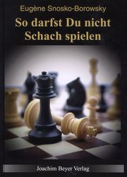 So darfst Du nicht Schach spielen Snosko-Borowsky, Eugène 9783959201568