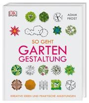 So geht Gartengestaltung Frost, Adam 9783831038992