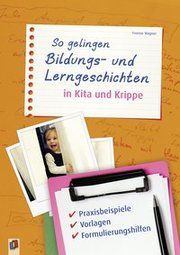 So gelingen Bildungs- und Lerngeschichten in Kita und Krippe Wagner, Yvonne 9783834636775