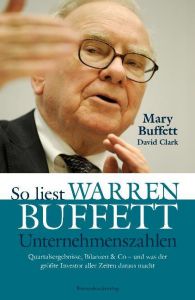 So liest Warren Buffett Unternehmenszahlen Buffett, Mary/Clark, David 9783864700460