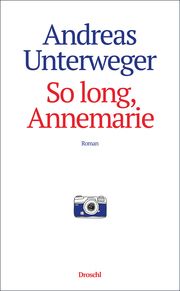 So long, Annemarie Unterweger, Andreas 9783990591161