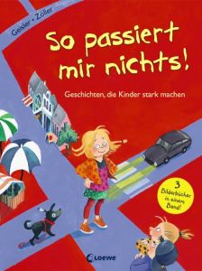 So passiert mir nichts! Geisler, Dagmar/Zöller, Elisabeth 9783785584965