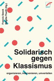 Solidarisch gegen Klassismus - organisieren, intervenieren, umverteilen Francis Seeck/Brigitte Theißl 9783897712966