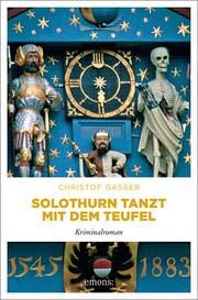 Solothurn tanzt mit dem Teufel Gasser, Christof 9783740806248